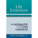 Life Extension: A Practical Guide For a Long Life: Adding Vitality Through Life Choices