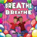 Breathe In, Breathe Out