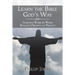 Learn the Bible God'S Way: Learning Word by Word, Building Precept on Precept
