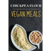 Vegan: Chickpea Flour Vegan Meals-High Protein Cookbook