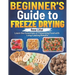 Beginner's Guide to Freeze Drying: Learn the Essentials of Preserving Food with Long-Lasting Results