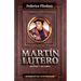 Los Mart N Lutero: Su Vida y Su Obra