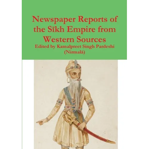 Newspaper Reports of the Sīkh Empire from Western Sources