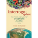 Interrogosphere: The Power and Plight of Questions in a Highly Questionable World