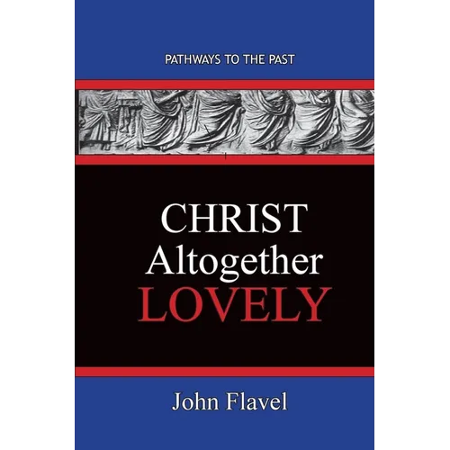 Christ Altogether Lovely: Pathways To The Past