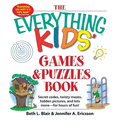 The Everything Kids' Games & Puzzles Book: Secret Codes, Twisty Mazes, Hidden Pictures, and Lots More - For Hours of Fun!