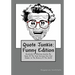 Quote Junkie: Funny Edition: Hundreds Of Hilarious Quotes By Some Of The Most Serious Men And Women In The History Of The World