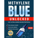 Methylene Blue Unlocked: Fast-acting, Science-Backed Protocols for Peak Brain Power, Cellular Energy, and Immune Resilience