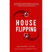 House Flipping - Beginners Guide: The Ultimate Fix and Flip Strategies on How to Find, Buy, Fix, and Then Sell at a Profit to Achieve Financial Freedo