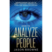 How to Analyze People: Understanding the Art of Body Language, Personality Types, and Human Psychology