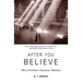 After You Believe: Why Christian Character Matters