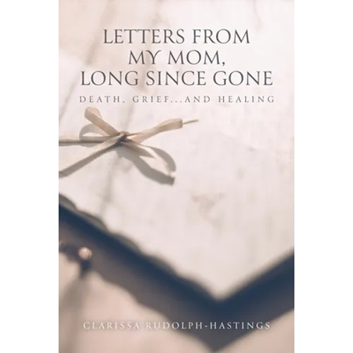 Letters From My Mom, Long Since Gone: Death, Grief... And Healing
