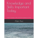 Knowledge and Skills Important Today: English Language, math, practical knowledge and skills