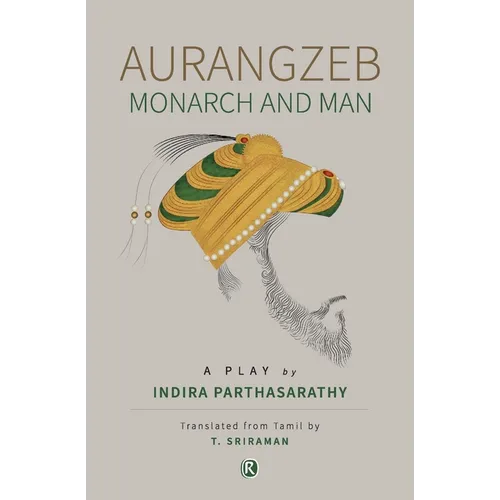 Aurangzeb Monach and Man: Play