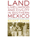 Land, Livelihood, and Civility in Southern Mexico: Oaxaca Valley Communities in History