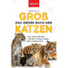 The Big Book of Big Cats / Das Große Buch der Großkatzen: Über 100 erstaunliche Fakten über Löwen, Tiger, Leoparden, Schneeleoparden, Jaguare & Rätsel