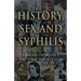 History, Sex and Syphilis: Famous Syphilitics and Their Private Lives