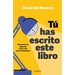 Tú Has Escrito Este Libro: Neurociencia Aplicada Al Día a Día Para Tu Bienestar / You Have Written This Book