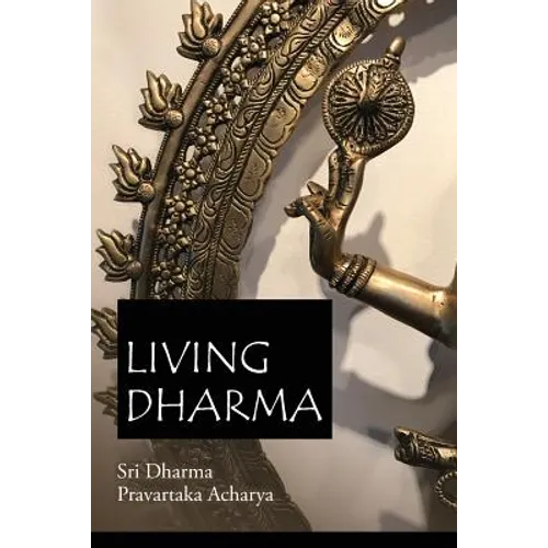 Living Dharma: The Teachings of Sri Dharma Pravartaka Acharya