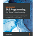 Mastering SAS Programming for Data Warehousing: An advanced programming guide to designing and managing Data Warehouses using SAS