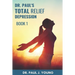 Dr. Paul's TOTAL Relief, Depression, Book 1: Formulas that BLAST the pain