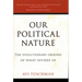 Our Political Nature: The Evolutionary Origins of What Divides Us
