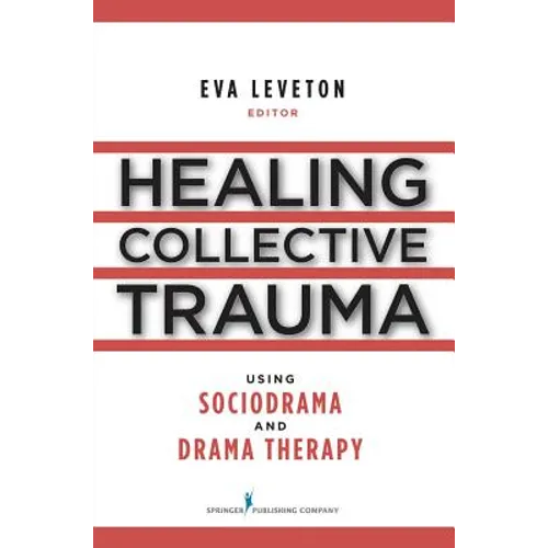 Healing Collective Trauma Using Sociodrama and Drama Therapy