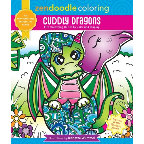 Zendoodle Coloring: Cuddly Dragons: Fire-Breathing Cuties to Color and Display