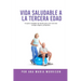 Vida Saludable a la Tercera Edad: Plan de Bienestar de 28 Días con Recetas, Ejercicios Suaves, Actividades Mentales, Motivación y Espacio para Diario