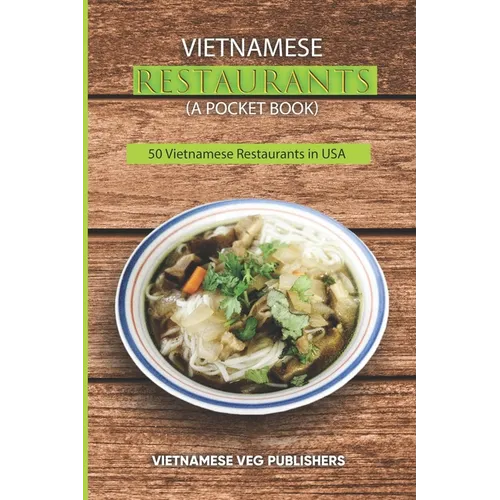 Vietnamese Restaurants in Every State of 50 States in the United States of America: Love Vietnam Street Food or Soup Any Day? - Each of the Restaurant