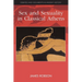 Sex and Sexuality in Classical Athens