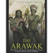 The Arawak: The History and Legacy of the Indigenous Natives in South America and the Caribbean
