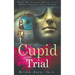 Cupid on Trial: What We Learn About Love When Loving Gets Tough