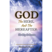 God, The Here, and the Hereafter: The Way to Heaven