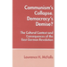 Communism's Collapse, Democracy's Demise?: The Cultural Context and Consequences of the East German Revolution