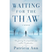 Waiting for the Thaw: The Journey, the Unspeakable Loss, and the Transformation