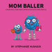 Mom Baller: A Basketball Story About Appreciating Everything Moms Do