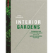 Interior Gardens: Designing and Constructing Green Spaces in Private and Public Buildings