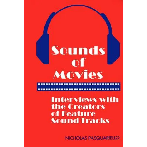 Sounds of Movies: Interviews with the Creators of Feature Sound Tracks