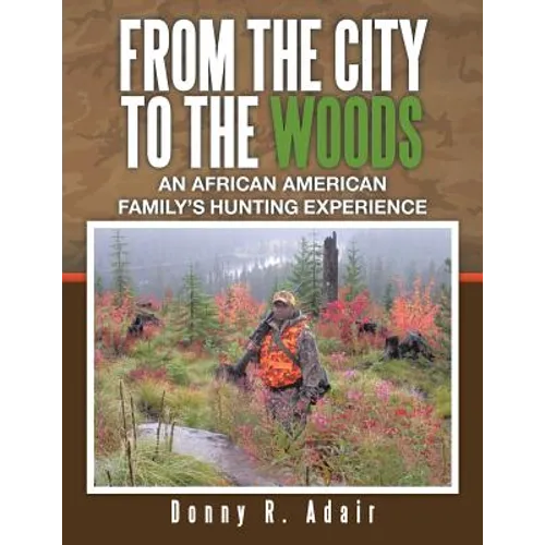 From the City to the Woods: An African American Family's Hunting Experience