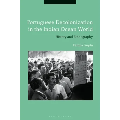 Portuguese Decolonization in the Indian Ocean World: History and Ethnography