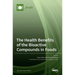 The Health Benefits of the Bioactive Compounds in Foods