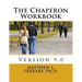 The Chaperon Workbook