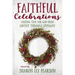 Faithful Celebrations: Making Time for God from Advent Through Epiphany