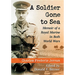 A Soldier Gone to Sea: Memoir of a Royal Marine in Both World Wars
