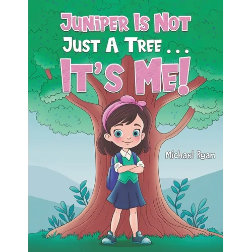 Juniper Is Not Just a Tree . . . It's Me!