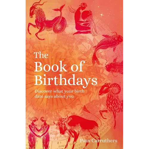 The Book of Birthdays: Discover What Your Birth Date Says about You