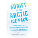Adrift in the Arctic Ice Pack - From the History of the First U.S. Grinnell Expedition in Search of Sir John Franklin