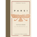 Parsi: From Persia to Bombay: Recipes & Tales from the Ancient Culture