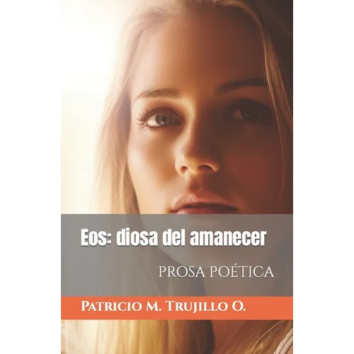 Eos: diosa del amanecer: Prosa poética